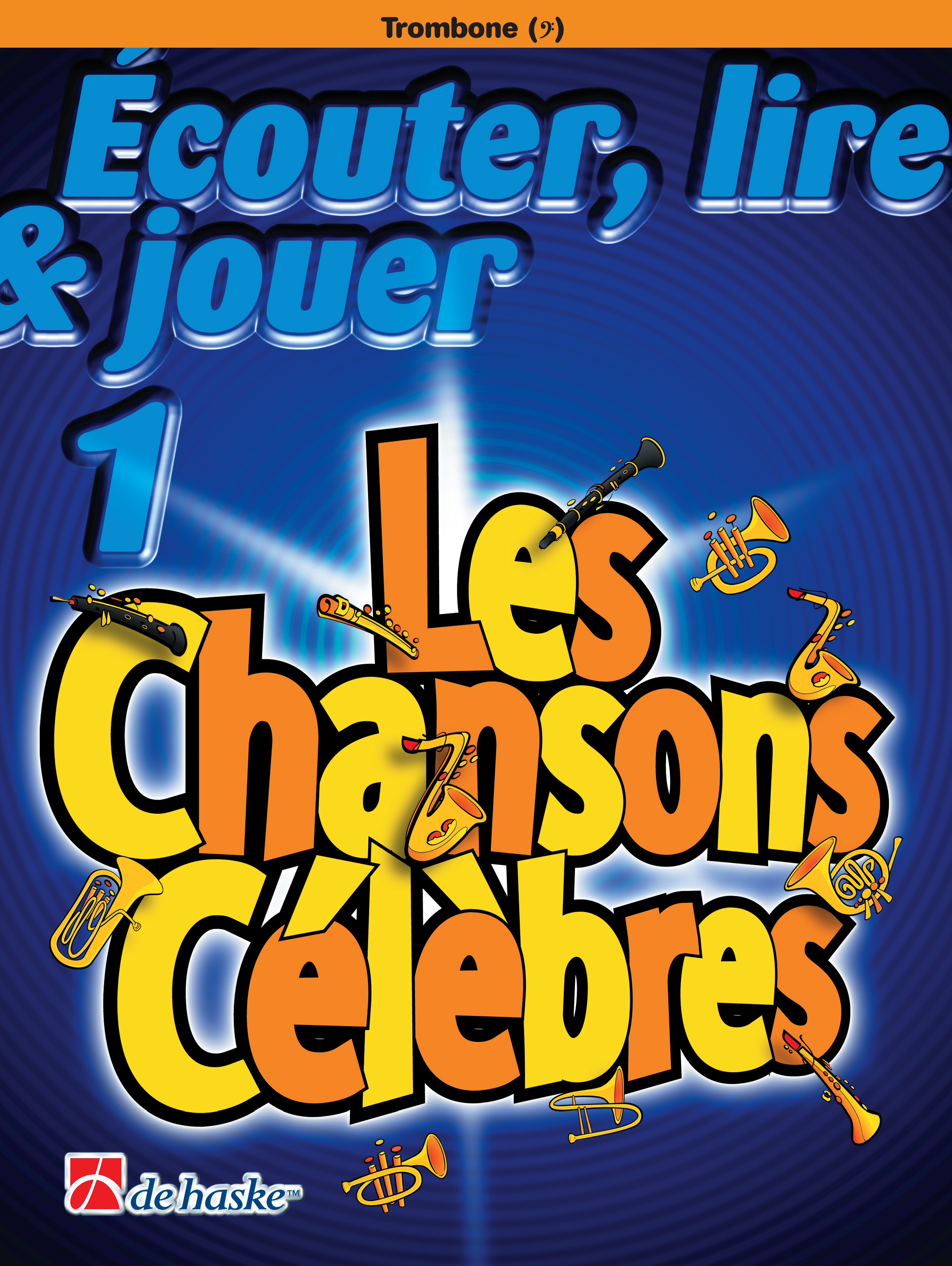 Écouter, Lire & Jouer 1 - Les Chansons Célèbres - Trombone BC - Recueil